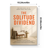 The Solitude Dividend, Quiet Living and Inner Peace Guide, Self-Reliance, Emotional Clarity and Personal Growth Reading for Living Alone