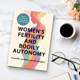 Women’s Fertility and Bodily Autonomy, Scientific Women’s Health Guide, Reproductive Choices, Body Confidence and Clear Decision-Making Book