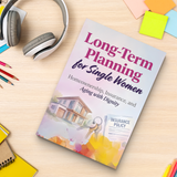 Long-Term Planning for Single Women, Homeownership, Insurance and Aging with Dignity Guide, Financial Security, Life Planning and Independent Future Preparation