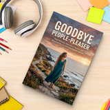 Goodbye People-Pleaser, Women’s Self-Worth and Boundary Setting Book, Confidence, Emotional Independence and Healthy Relationship Guide