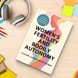 Women’s Fertility and Bodily Autonomy, Scientific Women’s Health Guide, Reproductive Choices, Body Confidence and Clear Decision-Making Book