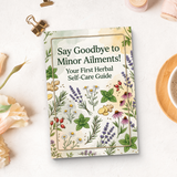 Say Goodbye to Minor Ailments, Your First Herbal Self-Care Guide, Natural Wellness, Everyday Comfort and Gentle Home Remedy Reading