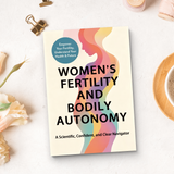 Women’s Fertility and Bodily Autonomy, Scientific Women’s Health Guide, Reproductive Choices, Body Confidence and Clear Decision-Making Book