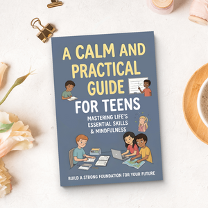 A Calm and Practical Guide for Teens, Essential Life Skills Book for Teens, Confidence Building, Independence, Decision-Making, Responsibility, and Future Readiness