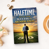 Halftime, Moving from Success to Significance, Personal Growth and Life Purpose Book for Meaningful Living, Legacy, Reflection, and Second-Half Transformation