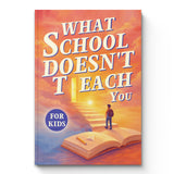 What School Doesn't Teach You for Kids real-world learning book cover