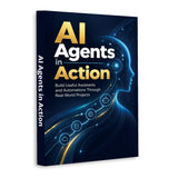 AI Agents in Action: Practical Assistants and Automations - front cover