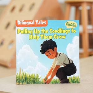 Bilingual Tales:Pulling Up the Seedlings to Help Them Grow – English & Spanish Storybook
