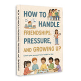 How to Handle Friendships, Pressure, and Growing Up, Book 3 physical printed book product image 1, ISBN 9798904668204
