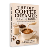 The DIY Coffee Creamer Recipe Book: Say Goodbye to Store-Bought Brands with 70 Irresistible Homemade physical printed book product image 2, ISBN 9798904669010