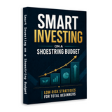 Smart Investing on a Shoestring Budget: Low-Risk Strategies for Total Beginners physical printed book product image 1, ISBN 9798904663896