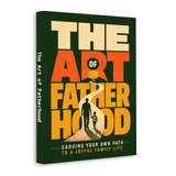 The Art of Fatherhood: Creating Your Own Path to a Joyful Family Life physical printed book product image 2, ISBN 9798904665760
