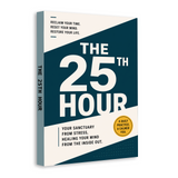 The 25th Hour: Your Sanctuary from Busy Days, Refreshing Your Mind from the Inside Out physical printed book product image 2, ISBN 9798904664824