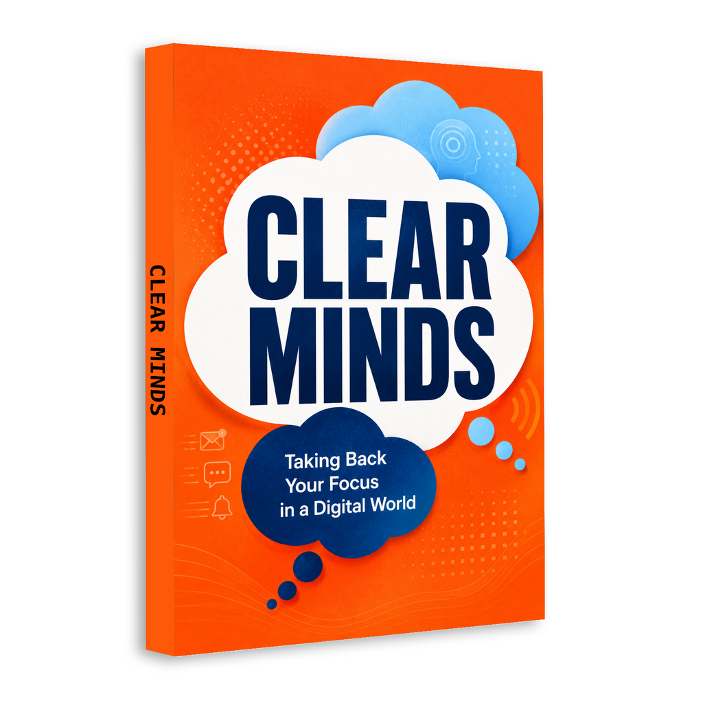 Clear Minds: Taking Back Your Focus in a Digital World physical printed book product image 2, ISBN 9798904665050