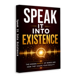 Speak It Into Existence: The Hidden Magic of Words and How They Shape Your Reality physical printed book product image 2, ISBN 9798904665883