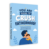 You Are Going to Crush Fatherhood!: The Essential Handbook on First-Time Dad Preparation and What Every Dad Must Know physical printed book product image 2, ISBN 9798904664473