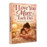 I Love You More Each Day: 150 Warm Stories to Read Together physical printed book product image 1, ISBN 9798904666002