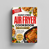 Guilt-Free Air Fryer Cookbook for Beginners: Healthy, Low-Oil Recipes to Satisfy Your Cravings physical printed book product image 5, ISBN 9798904668051