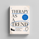 Therapy as a Trend: How Pop Culture Consumed Psychotherapy physical printed book product image 5, ISBN 9798904665111