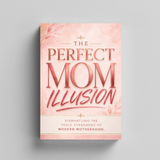 The Perfect Mom Illusion: Dismantling the challenging Standards of Modern Motherhood physical printed book product image 5, ISBN 9798904665975