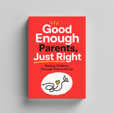 Good Enough Parents, Just Right: Raising Children Through Trial and Error physical printed book product image 5, ISBN 9798904665197