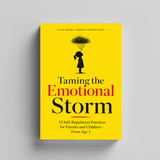 Taming the Emotional Storm: 33 Self-Regulation Practices for Parents and Children, Ages 3+ physical printed book product image 5, ISBN 9798904665210