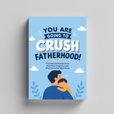 You Are Going to Crush Fatherhood!: The Essential Handbook on First-Time Dad Preparation and What Every Dad Must Know physical printed book product image 5, ISBN 9798904664473