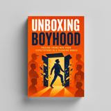 Unboxing Boyhood: Freeing Young Men from Expectations in a Changing World physical printed book product image 5, ISBN 9798904666071