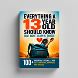 Everything a 13-Year-Old Should Know: 100+ Life Skills for Confidence and Success physical printed book product image 5, ISBN 9798904662677