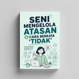 Seni Mengelola Atasan dan Berkata Tidak - Panduan Komunikasi Kerja physical printed book product image 5, ISBN 9798904661311