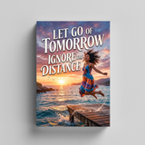 Let Go of Tomorrow, Ignore the Distance physical printed book product image 5, ISBN 9798904662196
