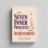 The Seven Inner Principles of Achievement: A Practical Roadmap to Realizing Your Dreams physical printed book product image 5, ISBN 9798904664510
