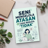 Seni Mengelola Atasan dan Berkata Tidak - Panduan Komunikasi Kerja physical printed book product image 6, ISBN 9798904661311