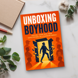 Unboxing Boyhood: Freeing Young Men from Expectations in a Changing World physical printed book product image 6, ISBN 9798904666071
