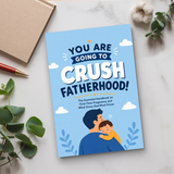 You Are Going to Crush Fatherhood!: The Essential Handbook on First-Time Dad Preparation and What Every Dad Must Know physical printed book product image 6, ISBN 9798904664473