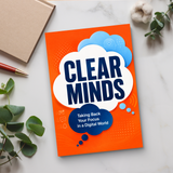 Clear Minds: Taking Back Your Focus in a Digital World physical printed book product image 6, ISBN 9798904665050