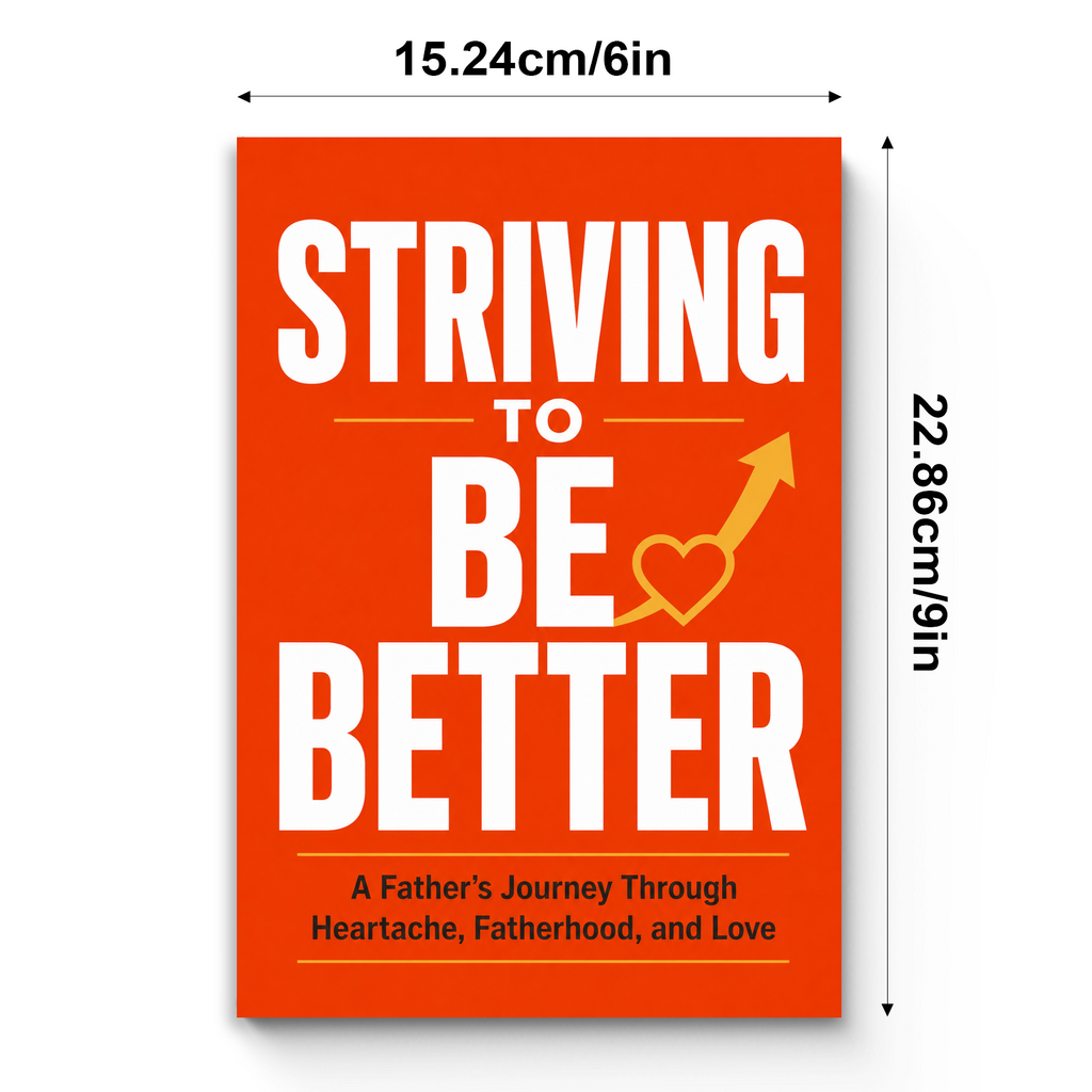 Striving to Be Better: A Father's Journey Through Fatherhood and Love physical printed book product image 7, ISBN 9798904665432