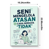 Seni Mengelola Atasan dan Berkata Tidak - Panduan Komunikasi Kerja physical printed book product image 7, ISBN 9798904661311