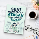 Seni Mengelola Atasan dan Berkata Tidak - Panduan Komunikasi Kerja physical printed book product image 8, ISBN 9798904661311