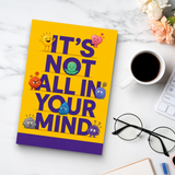It's Not All in Your Mind: A Care Communication and Self-Advocacy Guide physical printed book product image 8, ISBN 9798904665043