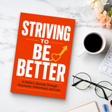 Striving to Be Better: A Father's Journey Through Fatherhood and Love physical printed book product image 8, ISBN 9798904665432