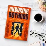 Unboxing Boyhood: Freeing Young Men from Expectations in a Changing World physical printed book product image 8, ISBN 9798904666071