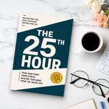 The 25th Hour: Your Sanctuary from Busy Days, Refreshing Your Mind from the Inside Out physical printed book product image 8, ISBN 9798904664824