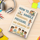 How to Handle Friendships, Pressure, and Growing Up, Book 3 physical printed book product image 8, ISBN 9798904668204