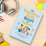 The Executive Skills Reset for Parents physical printed book product image 7, ISBN 9798904666200