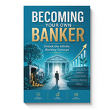 Becoming Your Own Banker: Knowledge Today, Freedom Tomorrow, Book 3 physical printed book product image 6, ISBN 9798907000155