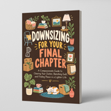 Downsizing for Your Final Chapter: Clear Clutter, Release Guilt & Embrace a Lighter, Peaceful Life - front cover
