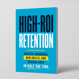 High-ROI Retention: Master Languages, New Skills, and Crucial Data in Half the Time physical printed book product image 1, ISBN 9798904667931