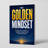 The Golden Mindset: 10 Daily Mental Habits for Cognitive Longevity and Emotional Serenity physical printed book product image 1, ISBN 9798904667443