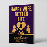 Happy Wife, Better Life: A 30-Day Action Plan to Decode Her Needs and Level Up Your Marriage physical printed book product image 1, ISBN 9798904667726
